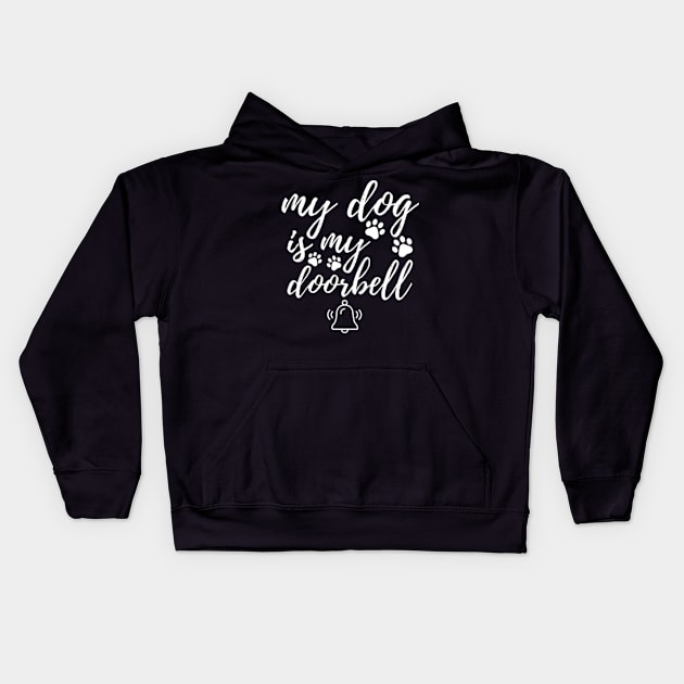 My dog is my doorbell Kids Hoodie by ShongyShop